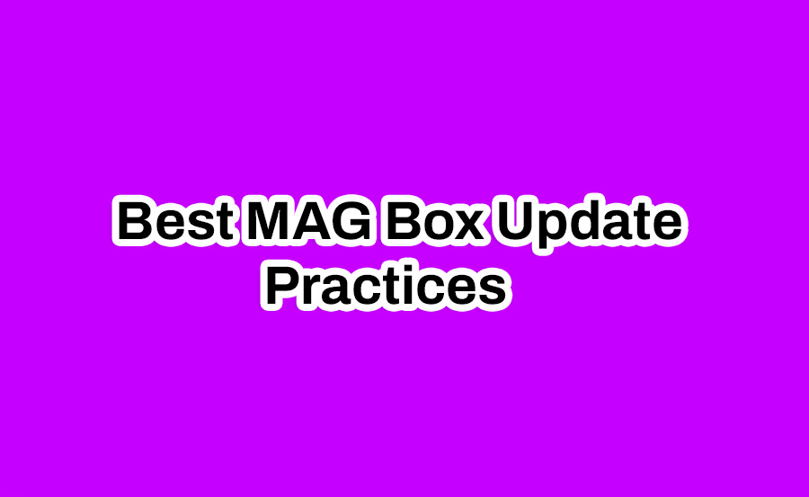 Best-MAG-Update-Practices